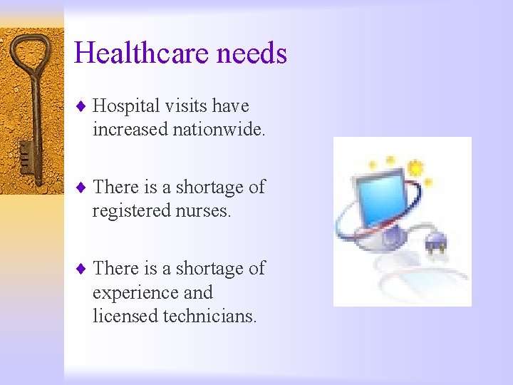 Healthcare needs ¨ Hospital visits have increased nationwide. ¨ There is a shortage of