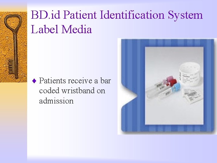 BD. id Patient Identification System Label Media ¨ Patients receive a bar coded wristband