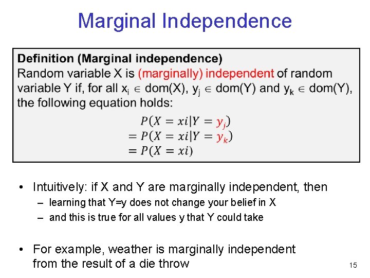 Marginal Independence • Intuitively: if X and Y are marginally independent, then – learning
