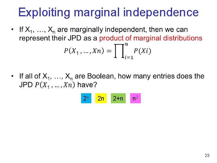 Exploiting marginal independence • 2 n 2 n 2+n n 2 23 