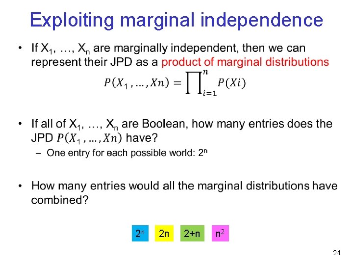 Exploiting marginal independence • 2 n 2 n 2+n n 2 24 