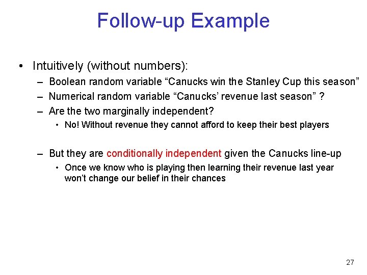 Follow-up Example • Intuitively (without numbers): – Boolean random variable “Canucks win the Stanley