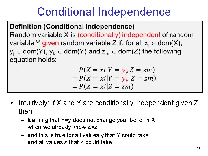 Conditional Independence • Intuitively: if X and Y are conditionally independent given Z, then