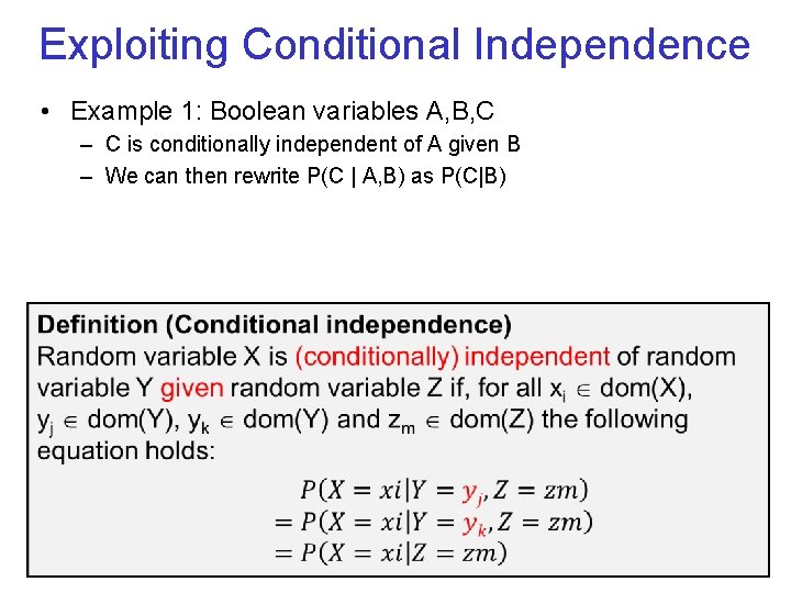 Exploiting Conditional Independence • Example 1: Boolean variables A, B, C – C is