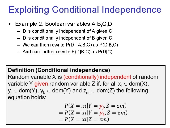 Exploiting Conditional Independence • Example 2: Boolean variables A, B, C, D – –