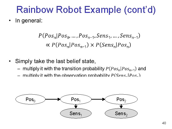 Rainbow Robot Example (cont’d) • Pos 0 Pos 1 Pos 2 Sens 1 Sens