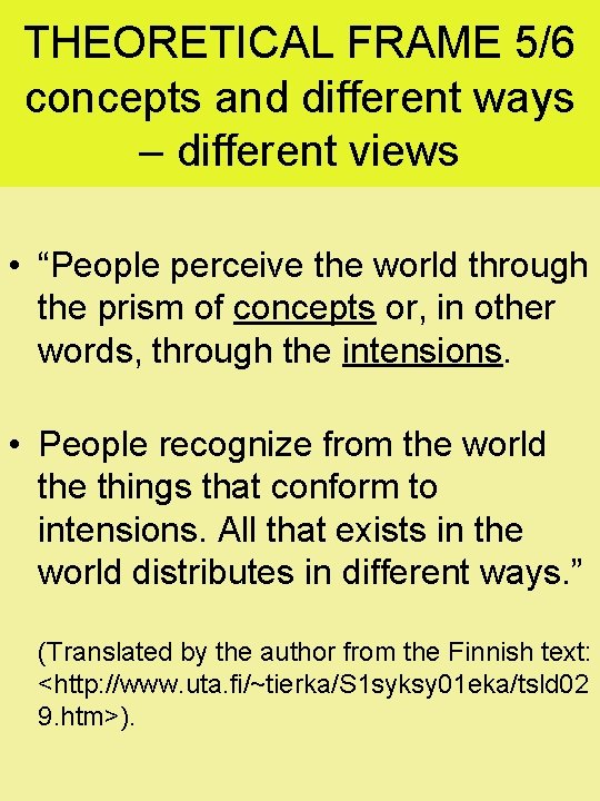 THEORETICAL FRAME 5/6 concepts and different ways – different views • “People perceive the