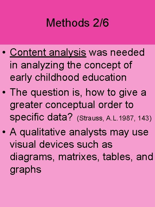 Methods 2/6 • Content analysis was needed in analyzing the concept of early childhood