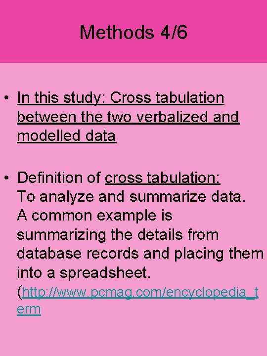 Methods 4/6 • In this study: Cross tabulation between the two verbalized and modelled
