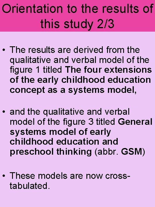 Orientation to the results of this study 2/3 • The results are derived from