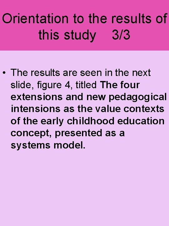 Orientation to the results of this study 3/3 • The results are seen in