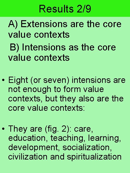 Results 2/9 A) Extensions are the core value contexts B) Intensions as the core