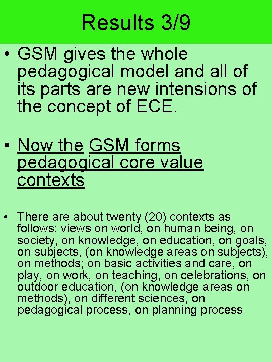 Results 3/9 • GSM gives the whole pedagogical model and all of its parts