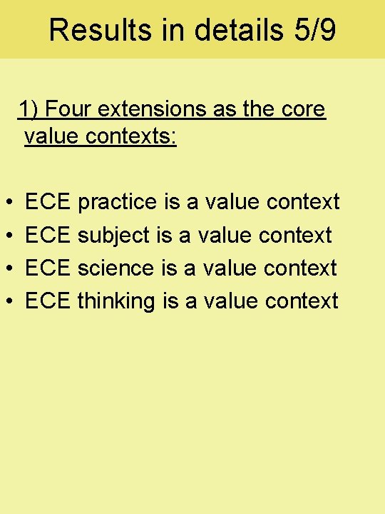 Results in details 5/9 1) Four extensions as the core value contexts: • •