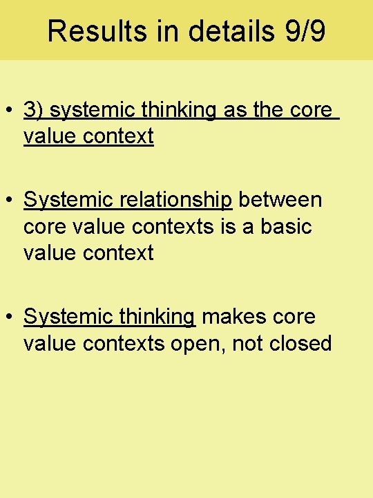 Results in details 9/9 • 3) systemic thinking as the core value context •