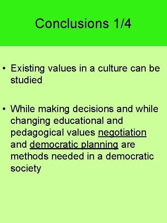 Conclusions 1/4 • Existing values in a culture can be studied • While making