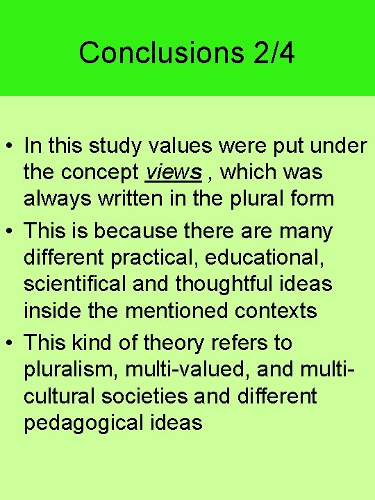 Conclusions 2/4 • In this study values were put under the concept views ,