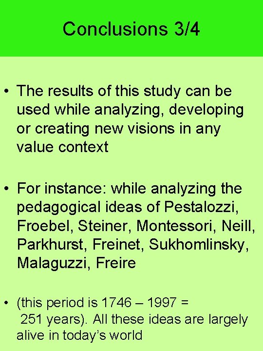 Conclusions 3/4 • The results of this study can be used while analyzing, developing