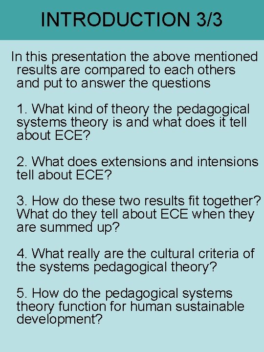 INTRODUCTION 3/3 In this presentation the above mentioned results are compared to each others