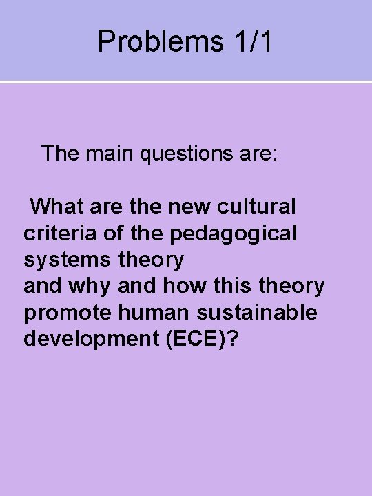 Problems 1/1 The main questions are: What are the new cultural criteria of the