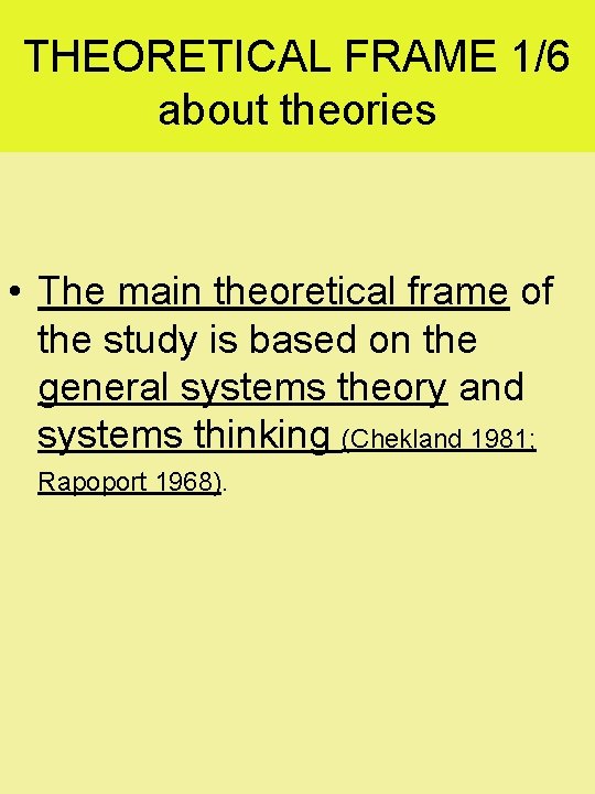 THEORETICAL FRAME 1/6 about theories • The main theoretical frame of the study is