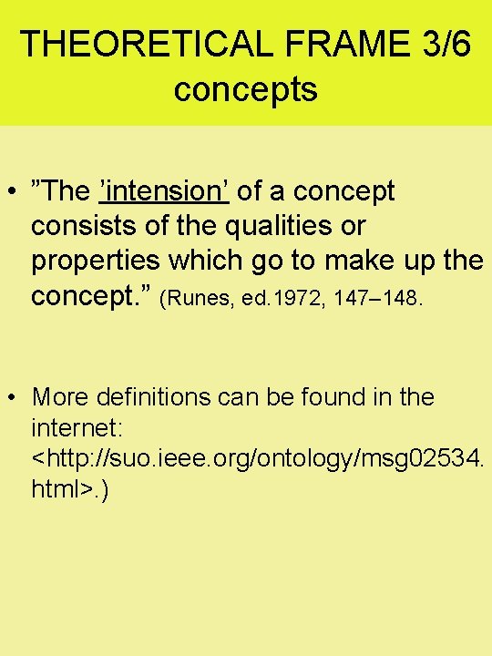 THEORETICAL FRAME 3/6 concepts • ”The ’intension’ of a concept consists of the qualities