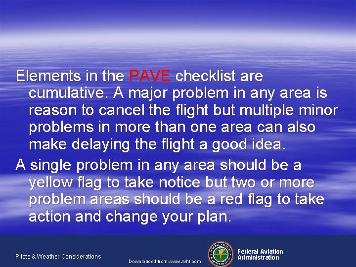 Elements in the PAVE checklist are cumulative. A major problem in any area is