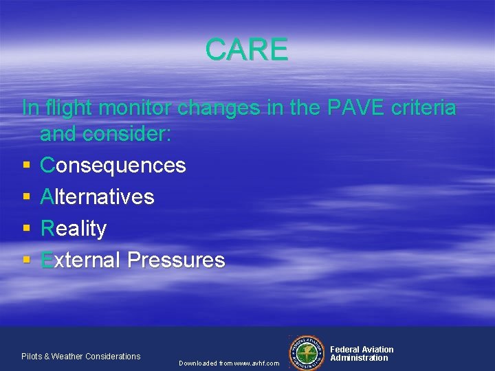 CARE In flight monitor changes in the PAVE criteria and consider: § Consequences §