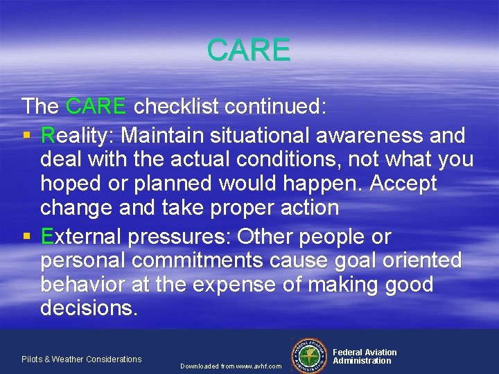 CARE The CARE checklist continued: § Reality: Maintain situational awareness and deal with the