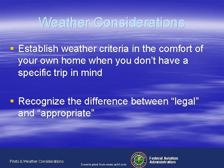 Weather Considerations § Establish weather criteria in the comfort of your own home when