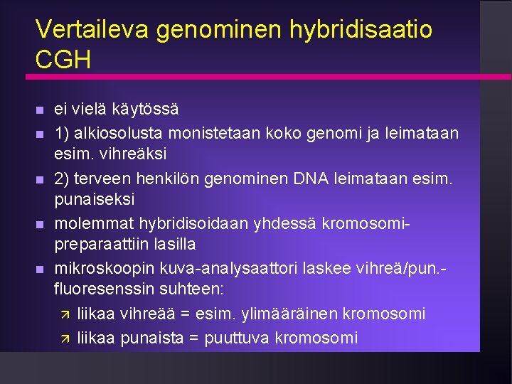 Vertaileva genominen hybridisaatio CGH ei vielä käytössä 1) alkiosolusta monistetaan koko genomi ja leimataan