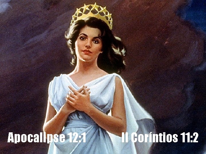 Apocalipse 12: 1 II Coríntios 11: 2 