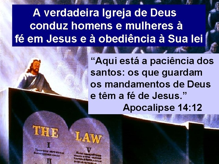 A verdadeira Igreja de Deus conduz homens e mulheres à fé em Jesus e