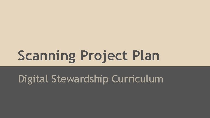 Scanning Project Plan Digital Stewardship Curriculum 