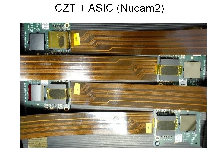 CZT + ASIC (Nucam 2) 4 CZT detectors bonded to daughter boards by RAL