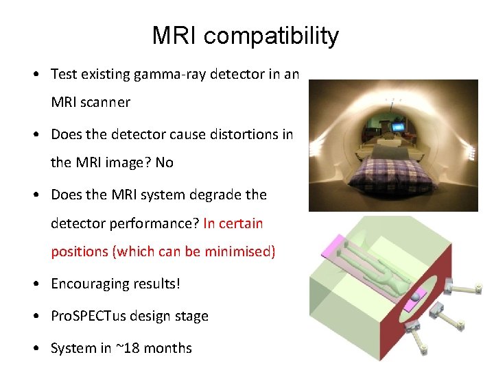 MRI compatibility • Test existing gamma-ray detector in an MRI scanner • Does the