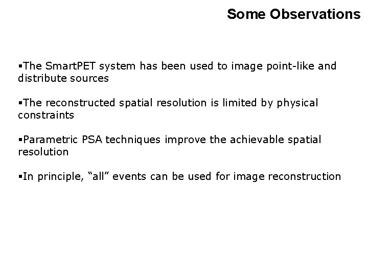 Some Observations §The Smart. PET system has been used to image point-like and distribute