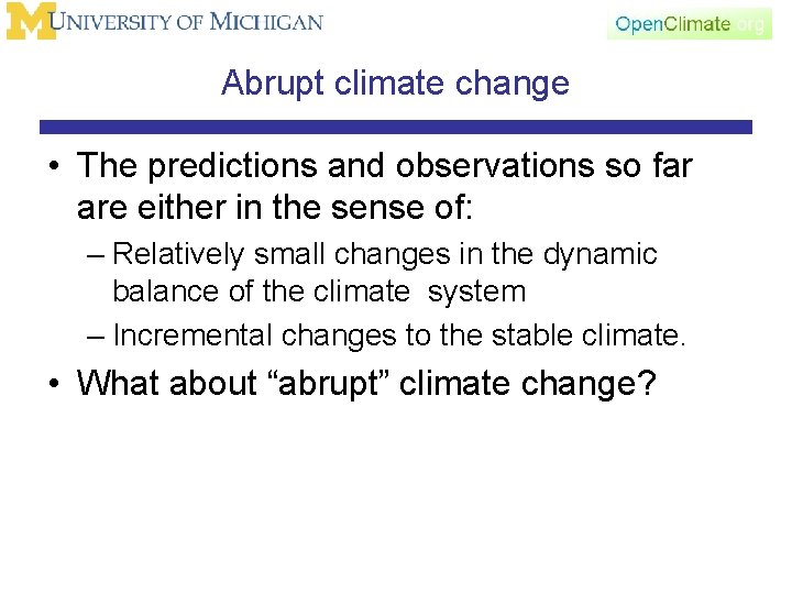 Abrupt climate change • The predictions and observations so far are either in the