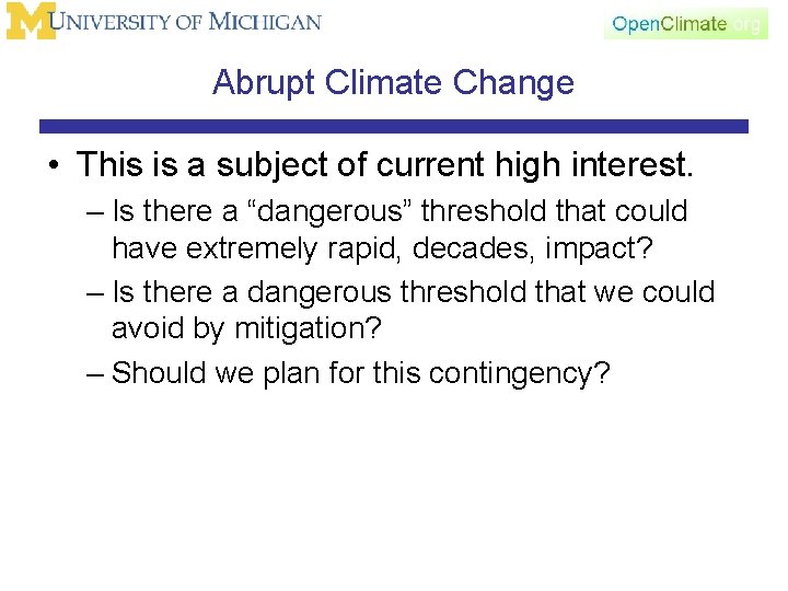 Abrupt Climate Change • This is a subject of current high interest. – Is