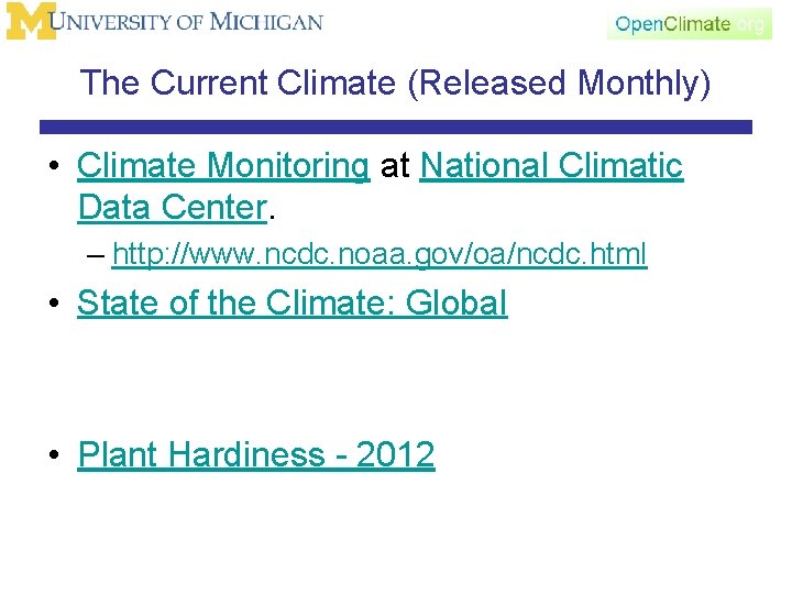 The Current Climate (Released Monthly) • Climate Monitoring at National Climatic Data Center. –