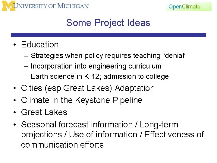 Some Project Ideas • Education – Strategies when policy requires teaching “denial” – Incorporation