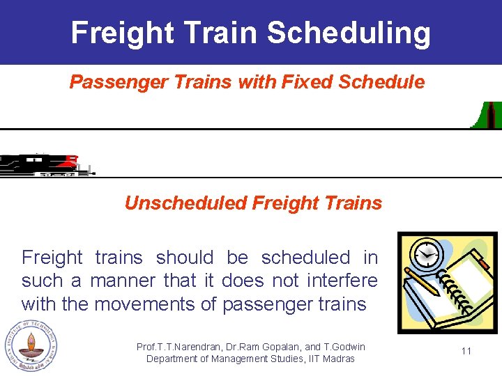 Freight Train Scheduling Passenger Trains with Fixed Schedule Unscheduled Freight Trains Freight trains should