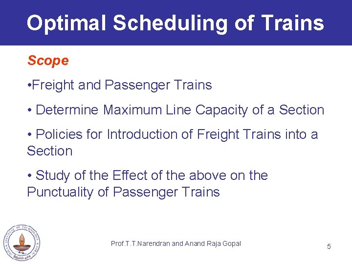 Optimal Scheduling of Trains Scope • Freight and Passenger Trains • Determine Maximum Line