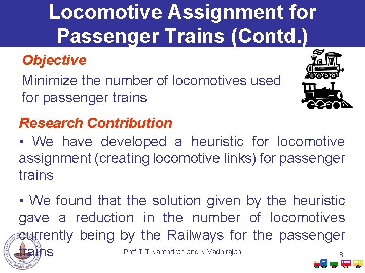 Locomotive Assignment for Passenger Trains (Contd. ) Objective Minimize the number of locomotives used