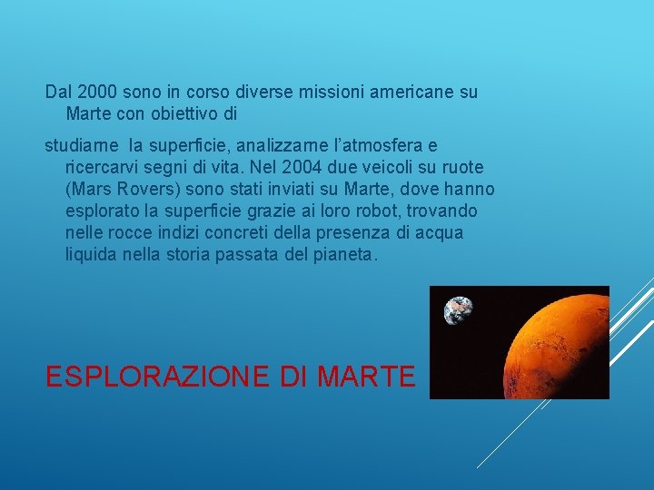 Dal 2000 sono in corso diverse missioni americane su Marte con obiettivo di studiarne