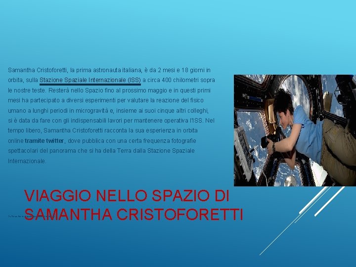 Samantha Cristoforetti, la prima astronauta italiana, è da 2 mesi e 18 giorni in