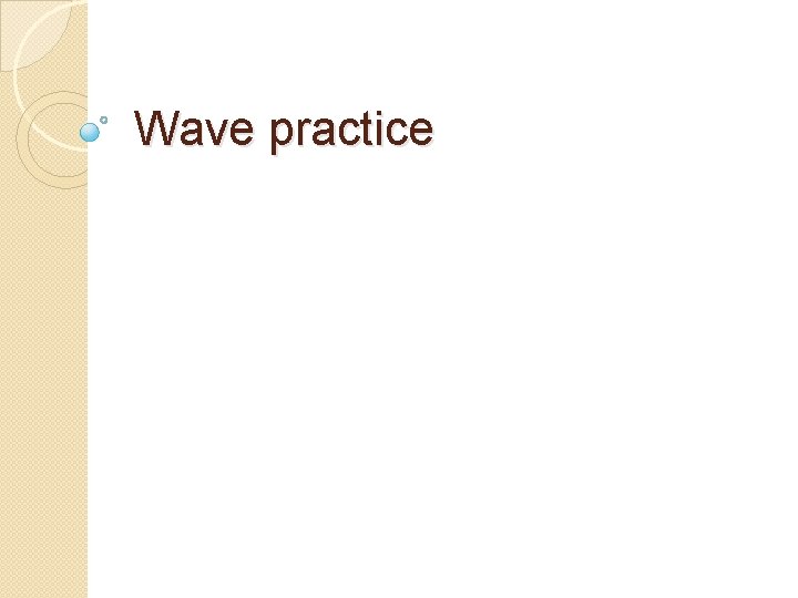 Wave practice 