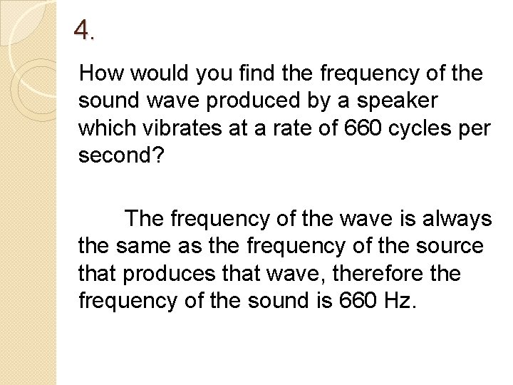 4. How would you find the frequency of the sound wave produced by a