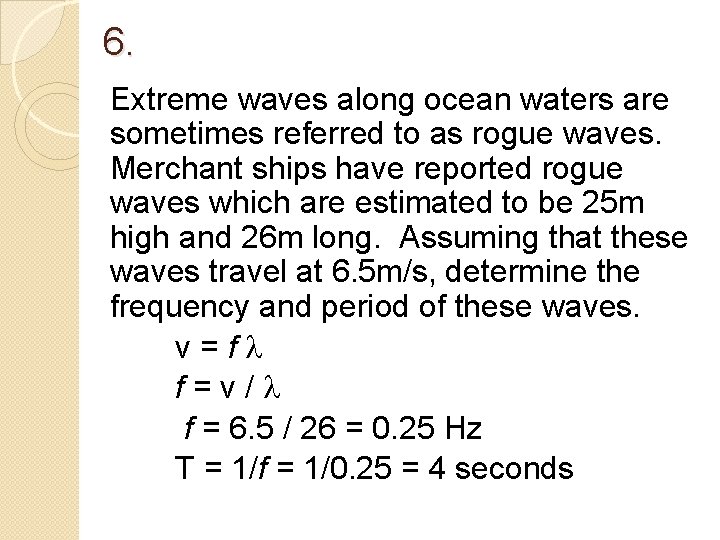 6. Extreme waves along ocean waters are sometimes referred to as rogue waves. Merchant