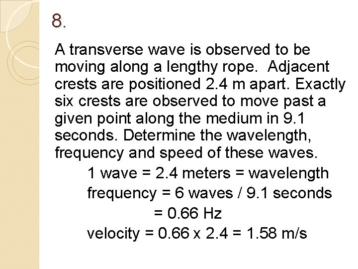 8. A transverse wave is observed to be moving along a lengthy rope. Adjacent